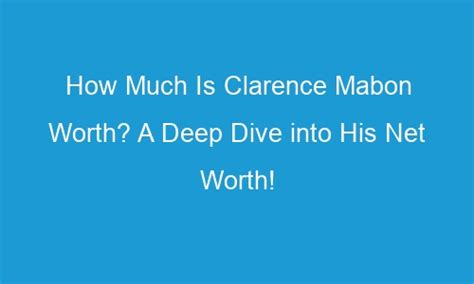 How Much Is Clarence Mabon Worth? A Deep Dive into His Net Worth ...