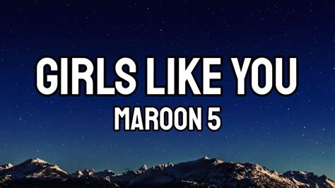 Maroon 5 Girls Like You Lyrics Youtube