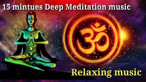 Om Chanting 15 Minutes Healing Music Super Deep Meditation Music