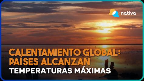 🔴 Calentamiento Global PaÍses Alcanzan Temperaturas MÁximas Y Alertas Por Ola De Calor Youtube