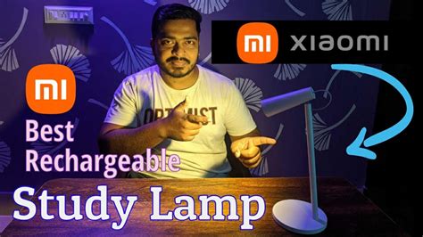 Xiaomi Study Lamp Best Rechargeable Table Lamp Unboxing And Review