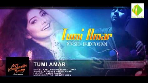 Tumi Amerhridoy Khan And Porshi Movie Aaro Bhalobashbo Tomay Youtube