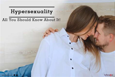 Hypersexuality All You Should Know About It By Dr Sanjay Erande Lybrate