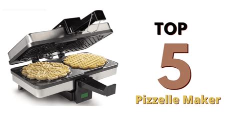 5 Best Pizzelle Makers Available In The Market 2025