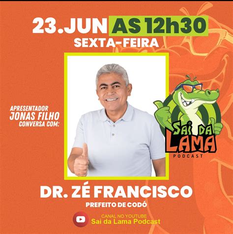 Hoje Tem Dr Z Francisco Prefeito De Cod No Melhor Podcast Do