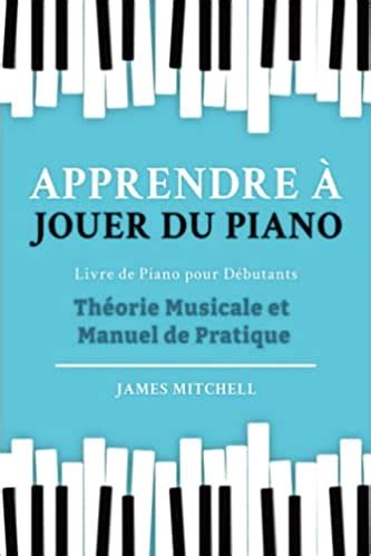 Quel Est Le Meilleur Livre Sur Le Piano En D Couvrez Nos