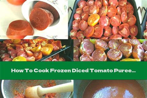 How To Cook Frozen Diced Tomato Puree Recipe This Nutrition