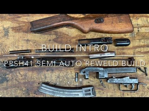 Ppsh Semi Auto Reweld Build Project Introduction Youtube