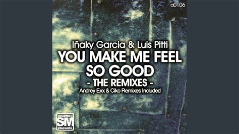 You Make Me Feel So Good Club Mix Youtube