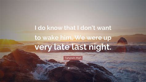 Tahereh Mafi Quote “i Do Know That I Dont Want To Wake Him We Were