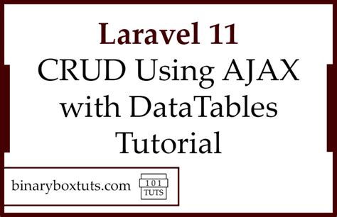 Laravel Crud Using Ajax With Datatables Tutorial Binaryboxtuts