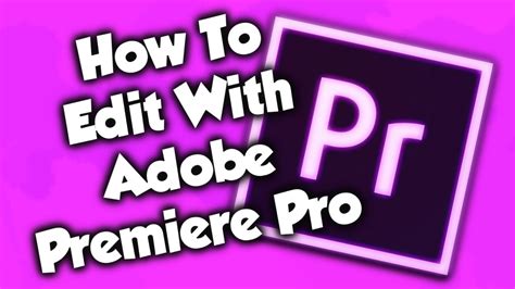 How To Edit In Adobe Premiere Pro For Beginners Youtube