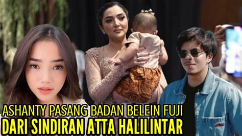 Ashanty Pasang Badan Belain Fuji Dari Sindiran Atta Halilintar Youtube