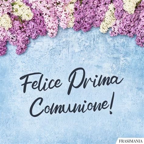 Auguri per la Prima Comunione le 50 frasi più belle e brevi con