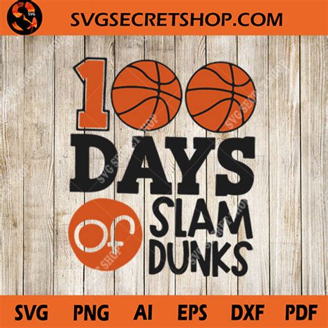 100 Days Of Slam Dunks Svg School Svg Basketball Svg 100th Day Of