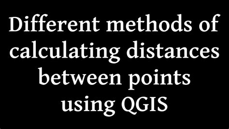 Different Methods Of Calculating Distances Between Points Using Qgis