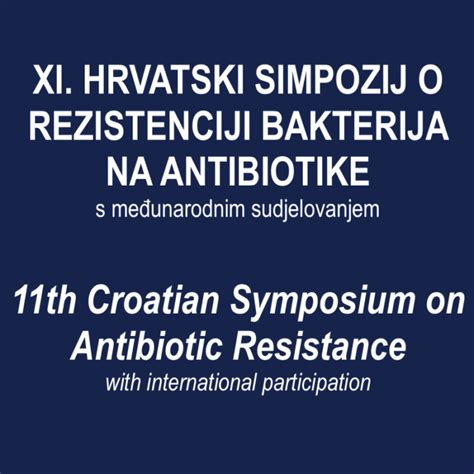 XI Hrvatski Simpozij O Rezistenciji Bakterija Na Antibiotike