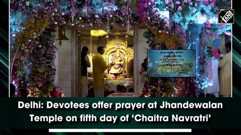 Delhi Devotees Offer Prayer At Jhandewalan Temple On Fifth Day Of