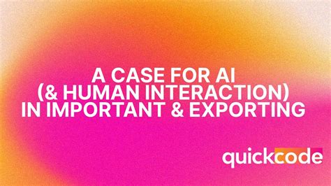 A Case For Ai And Human Interaction In Importing And Exporting Youtube