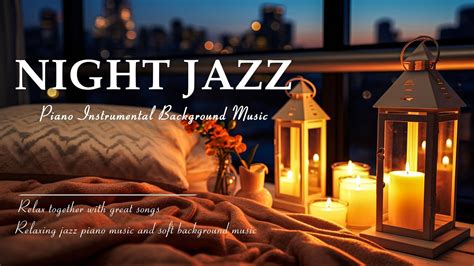 Night Jazz Smooth Music Soft Piano Jazz Instrumental Music Ethereal