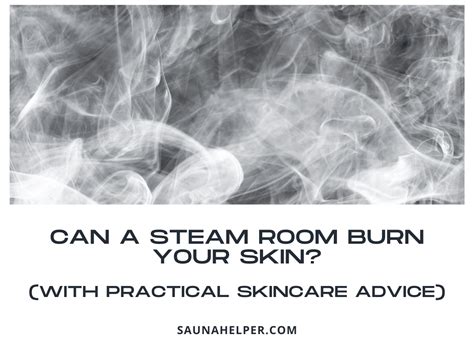 Can a Steam Room Burn Your Skin? (With Practical Skincare Advice)