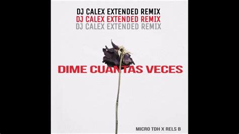 Dime Cuantas Veces Micro Tdh Ft Rels B Djcalex Extended Simple Remix