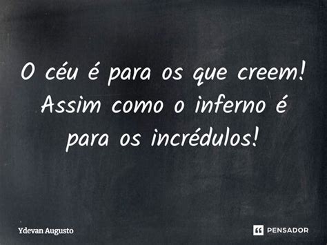 O Céu é Para Os Que Creem Assim Como Ydevan Augusto Pensador