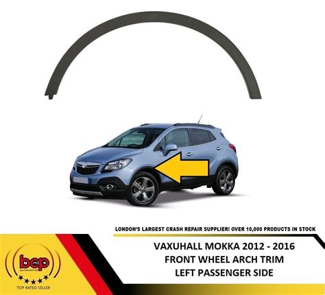 VAUXHALL MOKKA 2012 2016 FRONT WHEEL ARCH TRIM LEFT MOULDING OUTER