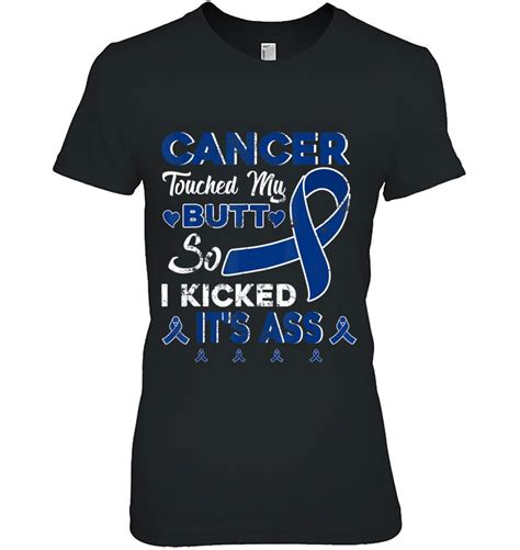 Cancer Touched My Butt So I Kicked Its Ass Colon Cancer Gift T Shirts