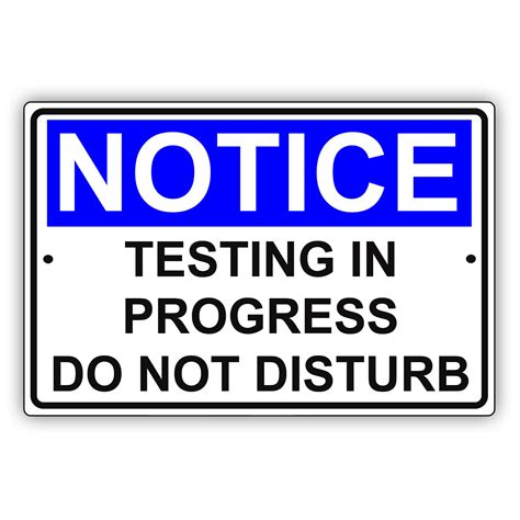 Notice Testing In Progress Do Not Disturb Work Area Alert Aluminum