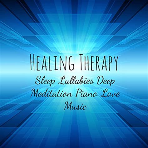 Healing Therapy Sleep Lullabies Deep Meditation Piano Love Music With