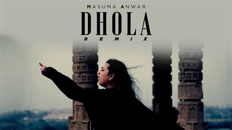 Dhola Remix Masuma Anwar Official Audio Youtube