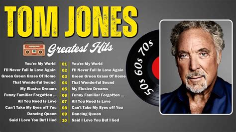 Tom Jones Greatest Hits Tom Jones Best Songs Of Full Album Oldies