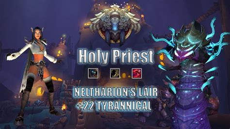 22 Neltharion S Lair Tyrannical Holy Priest POV Mythic PUG