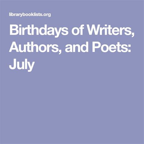 Birthdays of Writers, Authors, and Poets: July | Writer, Author, Poets