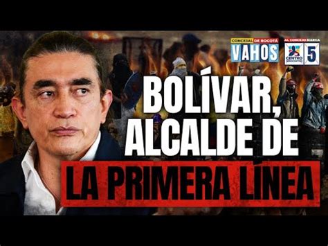 Bolívar sería el alcalde de la Primera Línea Concejal Vahos YouTube