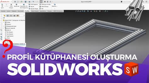 Solidworks Te Profil K T Phanesi Olu Turma Rehber Weldments Tutorial