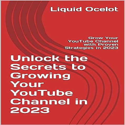 Unlock The Secrets To Growing Your Youtube Channel In Grow Your