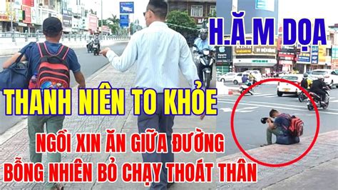Gay Cấn Giây Phút Đối Mặt Thanh Niên To Khỏe Xin Ăn Giữa Phố Buông Lời H ăm D ọa Khi MTQ Tìm