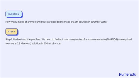 Solved How Many Moles Of Ammonium Nitrate Are Needed To Make A 03m Solution In 500ml Of Water