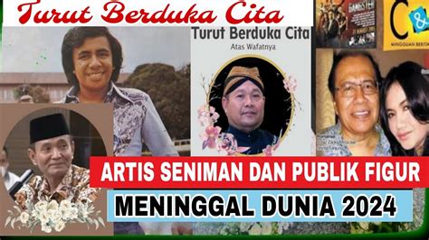 Deretan Artis Seniman Dan Publik Figur Indonesia Yang Meninggal Dunia