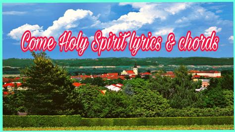 Come Holy Spirit Lyrics And Chords Sing And Praise Hymns Youtube