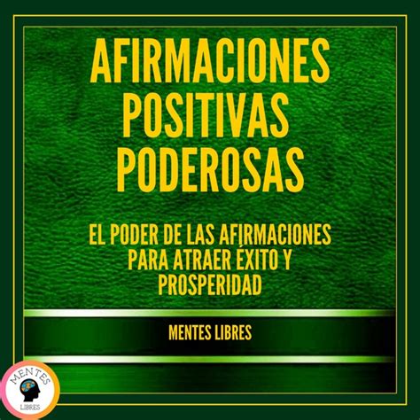 Afirmaciones Positivas Poderosas El Poder De Las Afirmaciones Para