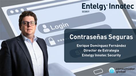 Consumidor Global Recoge Los Consejos De Entelgy Innotec Security Sobre