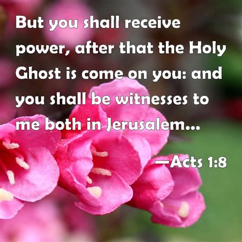 Acts 1 8 But You Shall Receive Power After That The Holy Ghost Is Come