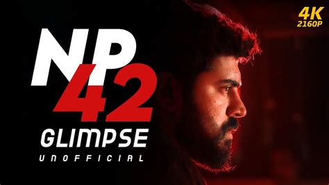 NP42 Glimpse 4K Ramachandra Boss Co Nivin Pauly Haneef