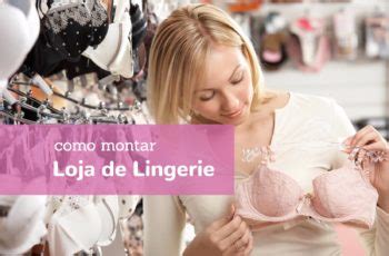 Pensando Em Abrir Uma Loja Virtual Para Vender Lingerie E Roupas Ntimas