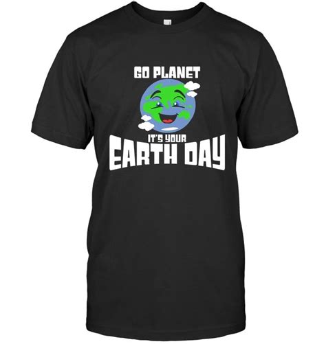 Earth Day 2018 Support Go Planet Eco Friendly Themed Tee Cool T Shirts Hoodie Shirt Hoodie Print