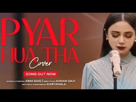 Aima Baig Pyar Hua Tha Official Video YouTube