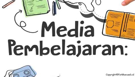 Pengertian Media Pembelajaran Fatkhan Web Id